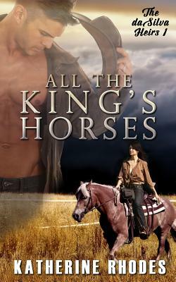 All the King's Horses by Katherine Rhodes