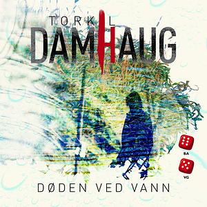 Døden ved vann by Torkil Damhaug