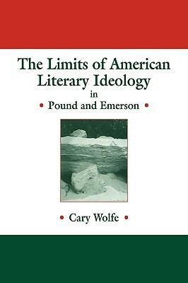 The Limits of American Literary Ideology in Pound and Emerson by Cary Wolfe