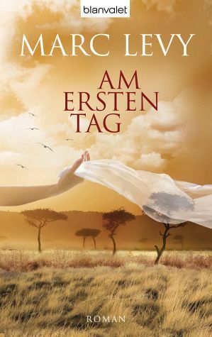 Am ersten Tag by Marc Levy, Eliane Hagedorn, Bettina Runge