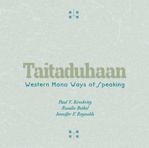 Taitaduhaan: Western Mono Ways of Speaking by Paul V. Kroskrity, Rosalie Bethel, Jennifer F. Reynolds