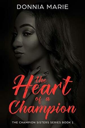 The Heart Of A Champion by Donnia Marie