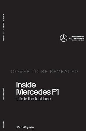 Inside Mercedes F1 by Matt Whyman, Matt Whyman