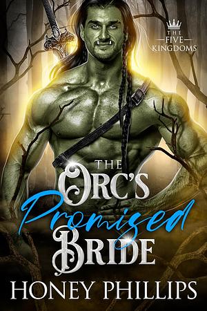 The Orc's Promised Bride by Honey Phillips