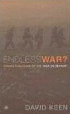 Endless War?: Hidden Functions of the 'War on Terror' by David Keen