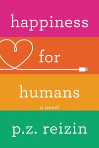 Happiness for Humans by P. Z. Reizin