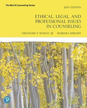 Ethical, Legal, and Professional Issues in Counseling by Barbara Herlihy, Theodore Remley