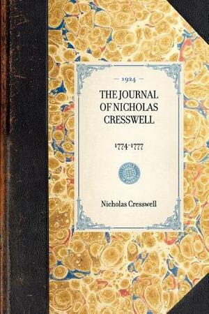 The Journal of Nicholas Cresswell, 1774-1777 by Nicholas Cresswell
