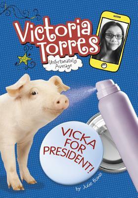 Vicka for President! by Julie Bowe