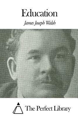 Education by James Joseph Walsh