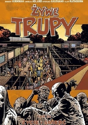 Żywe Trupy, Tom 24: Życie i śmierć. by Stefano Gaudiano, Robert P. Lipski, Cliff Rathburn, Robert Kirkman, Charlie Adlard