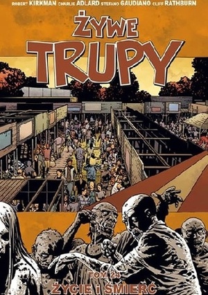 Żywe Trupy, Tom 24: Życie i śmierć. by Robert P. Lipski, Stefano Gaudiano, Charlie Adlard, Cliff Rathburn, Robert Kirkman