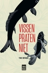 Vissen praten niet by Tine Bergen