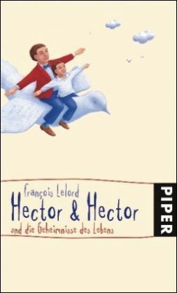 Hector & Hector und die Geheimnisse des Lebens by Ralf Pannowitsch, François Lelord