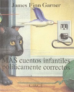 Más cuentos infantiles políticamente correctos by James Finn Garner