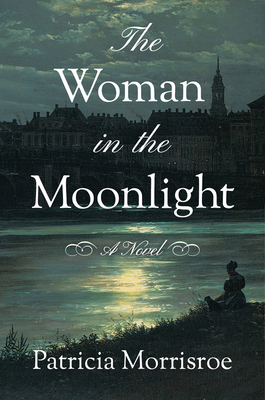 The Woman in the Moonlight by Patricia Morrisroe