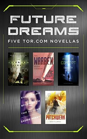 Future Dreams: Five Tor.com Novellas by Bradley P. Beaulieu, Brian Evenson, David Tallerman, Rob Ziegler, Laurie Penny, Tor Books, Gwyneth Jones