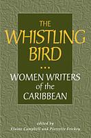 The Whistling Bird: Women Writers of the Caribbean by Pierrette Frickey