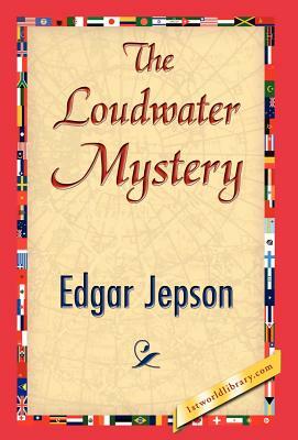 The Loudwater Mystery by Edgar Jepson, Edgar Jepson