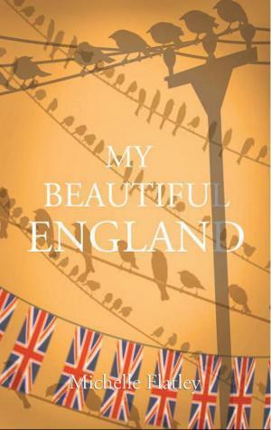 My Beautiful England by Michelle Flatley