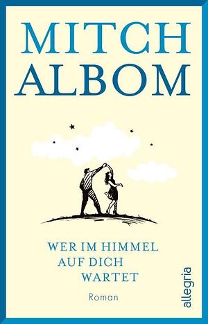 Wer im Himmel auf dich wartet by Mitch Albom