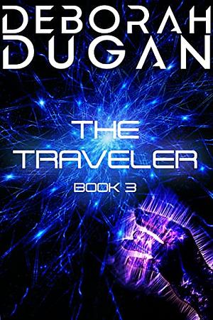 The Traveler Book 3	 by Deborah Dugan