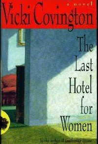 The Last Hotel For Women: A Novel by Vicki Covington