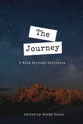 The Journey: A Walk through Scripture by Wendy Alsup