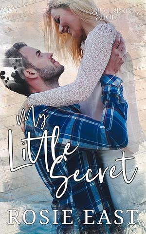 My Little Secret: Silverbell Shore by Rosie East, Rosie East