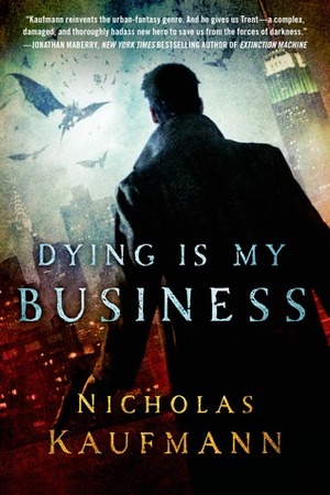 Dying Is My Business by Nicholas Kaufmann