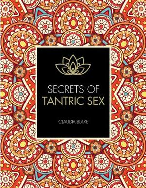 Secrets of Tantric Sex by Claudia Blake