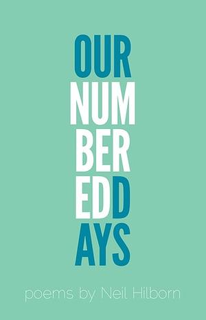 Our Numbered Days by Neil Hilborn