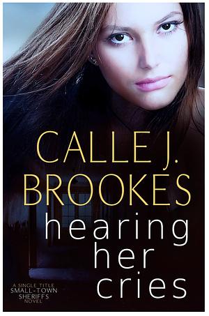 Hearing her Cries by Calle J. Brookes