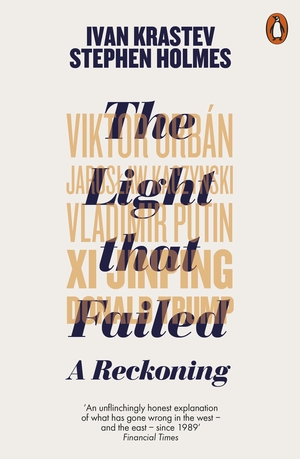 The Light that Failed: A Reckoning by Ivan Krastev, Stephen Holmes