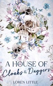 A House of Cloaks & Daggers by Loren Little