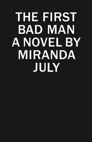 The First Bad Man by Miranda July