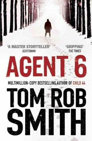 Agent 6 by Tom Rob Smith