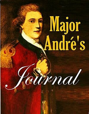 Major André's Journal by John Andre, Henry Cabot Lodge