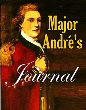 Major André's Journal by Henry Cabot Lodge, John Andre