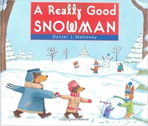 A Really Good Snowman by Daniel J. Mahoney