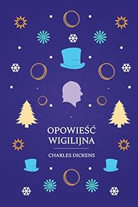 Opowieść wigilijna by Charles Dickens