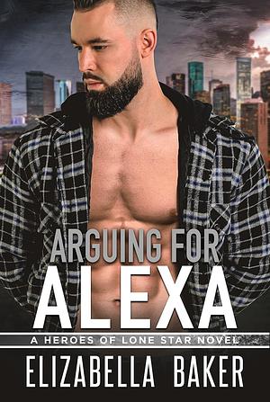 Arguing for Alexa by Elizabella Baker, Elizabella Baker