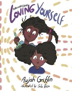 Talks with Liyah: Loving Yourself by Subi Bosa, Aujah Griffin