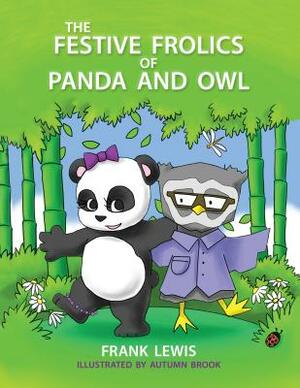 The Festive Frolics of Panda and Owl by Frank Lewis