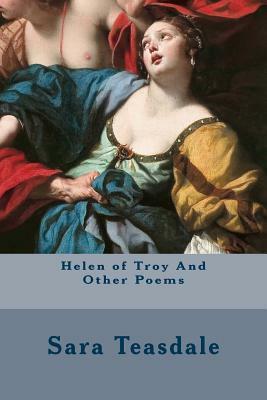 Helen of Troy And Other Poems by Sara Teasdale