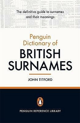 The Penguin Dictionary of British Surnames by John Titford