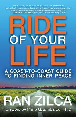 Ride of Your Life: A Coast-To-Coast Guide to Finding Inner Peace by Ran Zilca