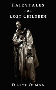 Fairytales for Lost Children by Diriye Osman