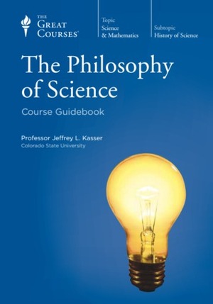 The Philosophy of Science by Jeffrey L. Kasser