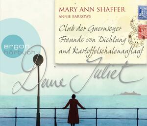 Deine Juliet: Club der Guernseyer Freunde von Dichtung und Kartoffelschalenauflauf by Jamie Schenker, Uve Teschner, Reinhard Kuhnert, Helmut Krauss, Annie Barrows, Detlef Bierstedt, Luise Lunow, David Nathan, Tanja Fornaro, Dietmar Wunder, Margarete Längsfeld, Karin David, Leyla Rohrbeck, Vera Teltz, Mary Ann Shaffer, Johannes Steck, Martina Tichy, Tanja Geke, Oliver Rohrbeck, Luise Helm, Denise Gorzelanny